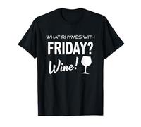 What Rhymes with Friday - WINE Funny I Love Wine T-Shirt