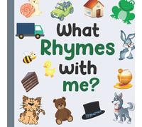 What Rhymes With Me?: Fun Rhyming Book For Kids Ages 3-5