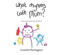 What rhymes with Mum?: A book of postpartum poetry