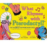 What Rhymes with Pterodactyl?: The Worst Rhyming Book Ever