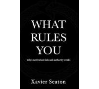 What Rules You: Why Motivation Fails and Authority Works