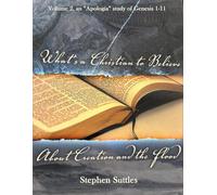 What’s a Christian to Believe about Creation and the Flood: Volume 2 and “Apologia’ study on Genesis 1-11