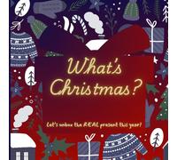 What’s Christmas?: A Christian Christmas Story for Kids About Jesus, Love, and the Best Gift Ever (What's this Holiday?)