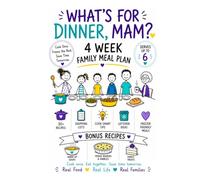 What’s for Dinner, Mam?: 4 W amily Meal Plan: 30+ Easy Family Recipes, Shopping Lists, Cook Smart Tips & Freezer-Friendly Meals (4 Week Meal ... and Shopping Lists Designed for Real Life)
