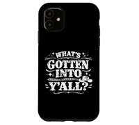 What’s Gotten Into Y’all Funny Southern Saying Western Style Case for iPhone 11