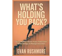 What’s Holding You Back?: Daily, Steady Steps to Discover Purpose, Promote Growth, and Turn Challenges into Meaningful Achievements (Grow your mind with Rushmore)