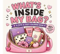 What`s Inside My Bag: A Cute and Cozy Coloring Book