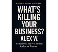 What’s Killing Your Business? (A Business Survival Series)