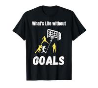 What’s Life Without Goals Funny Soccer Pun Goal Scoring T-Shirt