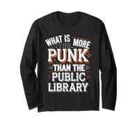 What’s More Punk Than Libraries Long Sleeve T-Shirt