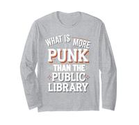 What’s More Punk Than Libraries Long Sleeve T-Shirt