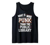 What’s More Punk Than Libraries Tank Top
