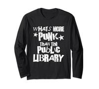 What’s More Punk Than The Public Library Long Sleeve T-Shirt