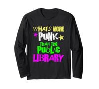 What’s More Punk Than The Public Library Long Sleeve T-Shirt
