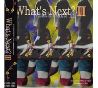 WHAT’S NEXT?III