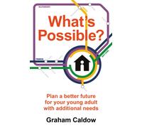 What’s Possible? : Plan a better future for your young adult with additional needs