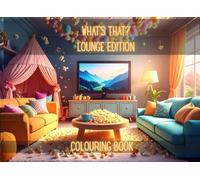 What’s That? Lounge Edition: An educational colouring book that helps children learn about everyday items found in the lounge. (Whats that? Kitchen Edition)