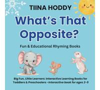 What’s That Opposite? - Opposites Book for Toddlers | Preschool & 1-Year-Old Learning Book | Fun Rhyming Story for Kids Ages 1-5 (Little Learners ... ... - A Fun & Engaging Way to Discover the World)