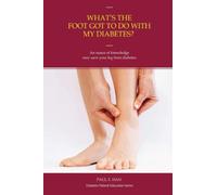 What’s the foot got to do with my diabetes: Use this book as a guide to recognize any signs and symptoms before diabetic foot wounds occur.