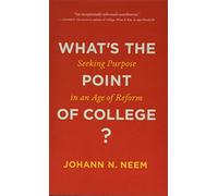 What`s the Point of College? - Seeking Purpose in an Age of Reform