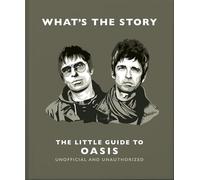 What’s the Story: The Little Guide to Oasis: The Little Guide to Oasis