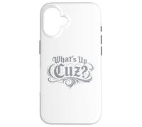 What’s Up Cuz Tee Funny Streetwear Slang Graphic Case for iPhone 16