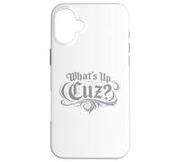 What’s Up Cuz Tee Funny Streetwear Slang Graphic Case for iPhone 16 Plus