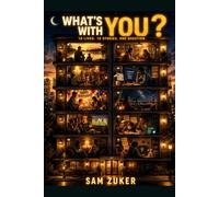 WHAT’S WITH YOU: 10 Lives, 10 Stories, One Question
