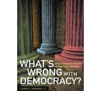 What′s Wrong with Democracy? - From Athenian Practice to American Worship
