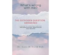 What’s Wrong with me?: The Estrogen Question Answered