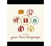 What’s Your Love Language?: Unlocking Connection Through the Five Love Languages....For Every Relationships