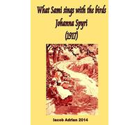What Sami sings with the birds Johanna Spyri (1917)