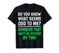 What Seems Odd to Me Numbers - Funny Math Teacher T-Shirt
