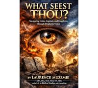 What Seest Thou?: Navigating Crisis, Capitals, and Kingdoms Through Prophetic Vision (Sovereign Deployment)