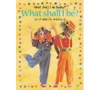 What Shall I be? (What Shall I Do Today? S.)