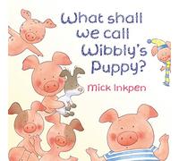 What Shall We Call Wibbly's Puppy? (Wibbly Pig)