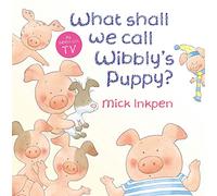 What Shall We Call Wibbly's Puppy? (Wibbly Pig)