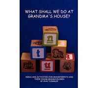 What Shall We Do at Grandma's House?