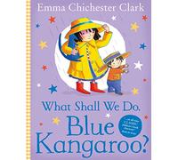 What Shall We Do, Blue Kangaroo?: A Funny Children's Story About Lily and Her Best Friend for Ages 2 to 5