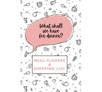 What shall we have for dinner?: Meal Planner & Shopping List