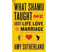 What Shamu Taught Me about Life, Love, and Marriage: Lessons for People from Animals and Their Trainers