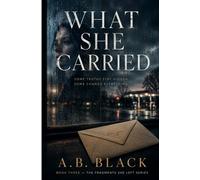 What She Carried (The Fragments She Left)