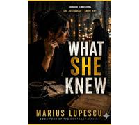 What She Knew : What She Chose, What She Wrote, What Came Next (The Contract Series)