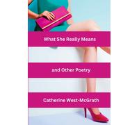 What She Really Means and Other Poetry