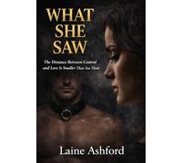 WHAT SHE SAW: The Distance Between Control and Love Is Smaller Than You Think