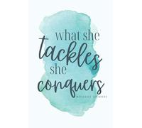 What She Tackles She Conquers - Richard Gilmore Quote : Inspirational Journal - Notebook to Write In/Journal/Diary - Notebooks for Women & Girls: ... with an inspirational quote on the cover.