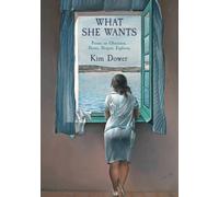 What She Wants : Poems on Obsession, Desire, Despair, Euphoria