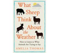 What Sheep Think About the Weather : How to listen to what animals are trying to say