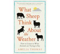 What Sheep Think About the Weather : How to listen to what animals are trying to say