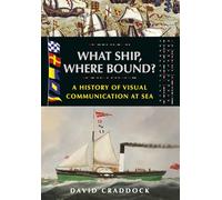 What Ship, Where Bound?: A History of Visual Communication at Sea